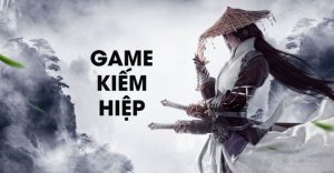 game kiếm hiệp hay